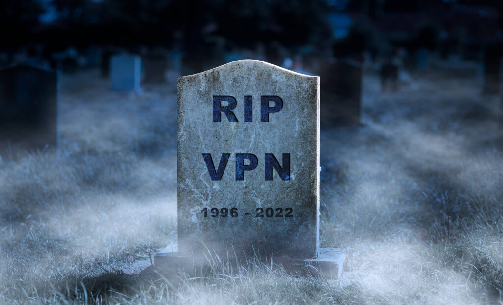 Death of the VPN